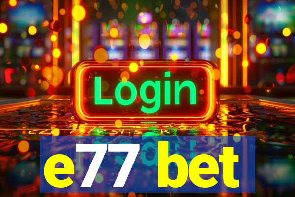 e77 bet